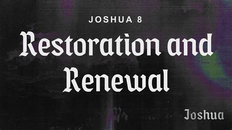 08 Restoration And Renewal Joshua Logos Sermons