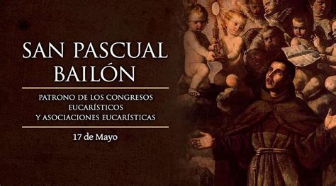 San Pascual Bailón Santoral católico Misa y Oraciones