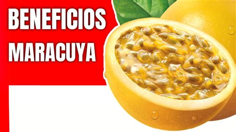 Beneficios de la maracuyá Beneficios y Propiedades de los Alimentos