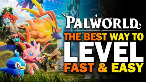 Palworld The Best Way To Level Fast And Easy Level Fast Palworld Early Access Youtube