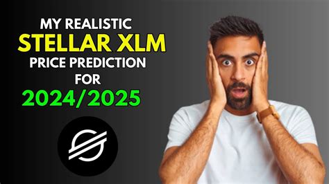 Stellar Xlm My Realistic Price Prediction For 2024 2025 Bull Market Youtube