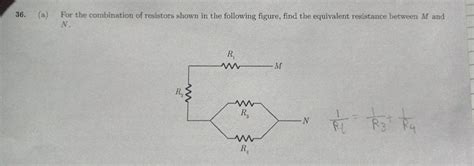 36 A For The Combination Of Resistors Shown In The Following Figure F