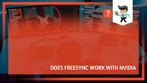 Does Freesync Work With Nvidia: Expert's In-Depth Explanation