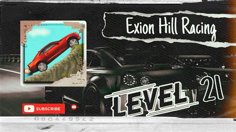 Exion Hill Racing Level 21 Exion 2022 Android Game Racing Game