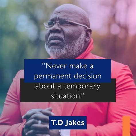 Bishop T D Jakes Powerful Quotes On Life And Decision Making Never