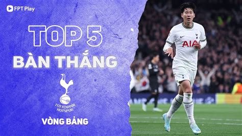 TOTTENHAM TỌP 5 BÀN THẮNG ĐẸP NHẤT VÒNG BẢNG SON HEUNG MIN VOLLEY