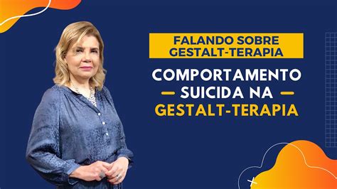 Falando Sobre Gestalt Terapia Comportamento Suicida Na Gestalt