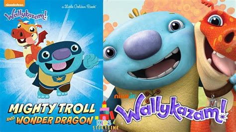 🌟 Kids Book Read Aloud: Nickelodeon Wallykazam! : Mighty Troll and ...