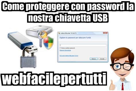 Come Proteggere Con Una Password La Nostra Chiavetta Usb Web Facile