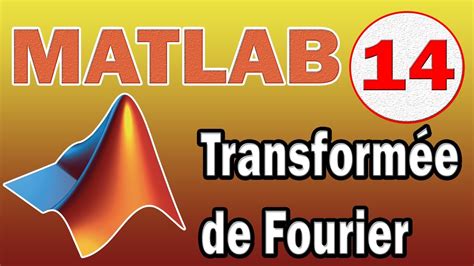 Matlab 14 La Transformée De Fourier Dun Signal Les Fonctions Fft