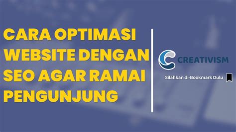 Cara Optimasi Website Dengan Seo Agar Ramai Pengunjung Creativism