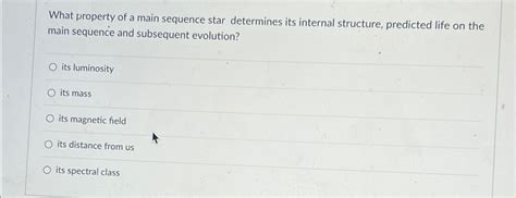 Solved What property of a main sequence star determines its | Chegg.com