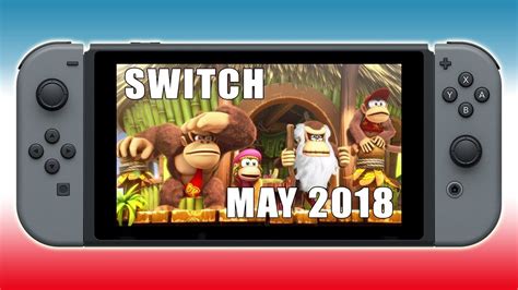 Upcoming Nintendo Switch Games May 2018 Youtube