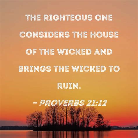 Proverbs 21 12 The Righteous One Considers The House Of The Wicked And