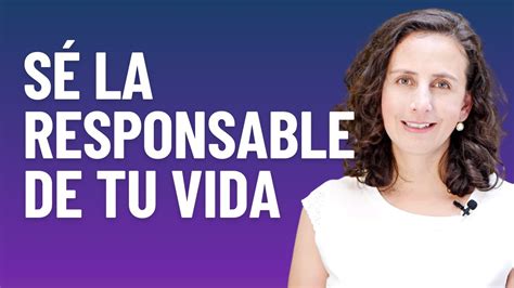 Sé la responsable de tu vida YouTube