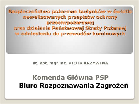 PPT st kpt mgr inż PIOTR KRZYWINA Komenda Główna PSP Biuro