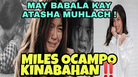 MILES OCAMPO KINABAHAN MAY BABALA KAY ATASHA MUHLACH YouTube