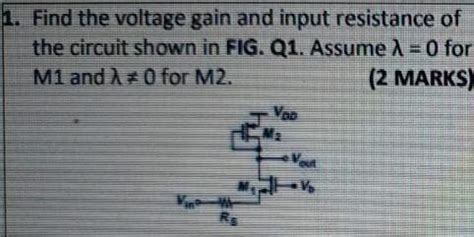 Solved Find The Voltage Gain And Input Resistance Of The Chegg