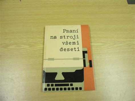 Kniha PSANÍ NA STROJI VŠEMI DESETI psací stroj Consul klávesnice 1976