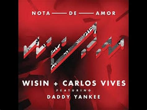 Wisin Carlos Vives Ft Daddy Yankee Nota De Amor Letra Youtube