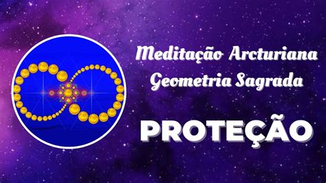 Medita O Arcturiana Geometria Sagrada Prote O C Digos Arcturianos