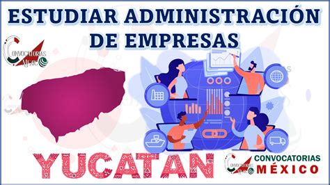 10 Universidades para estudiar Administración de Empresas en Yucatán