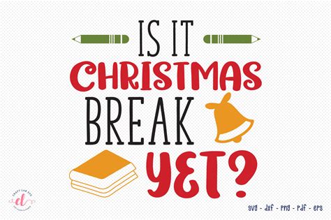 Is It Christmas Break Yet Teacher Svg Graphic By Craftlabsvg