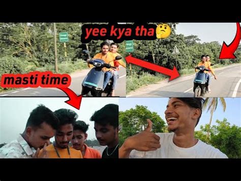 Yee Kya Tha Doston Ke Saath Masti YouTube