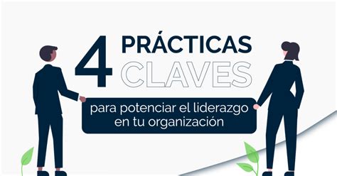 Pr Cticas Claves Para Potenciar El Liderazgo En Tu Organizaci N Hr Latam