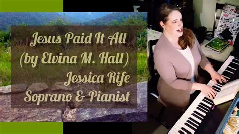 Jesus Paid It All [by Elvina M Hall] Hymn Christianmusic