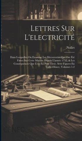 Lettres Sur L Electricit Dans Lesquelles On Examine Les D Couvertes