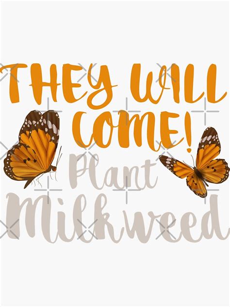 They Will Come Plant Milkweed Monarch Butterfly Saving Monarchs