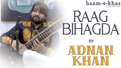 Raag Bihagda Adnan Khan Bazm E Khas YouTube