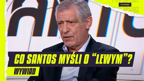 Santos O Aferze Premiowej Lewym I Meczu Z Niemcami Gdybym Decydowa