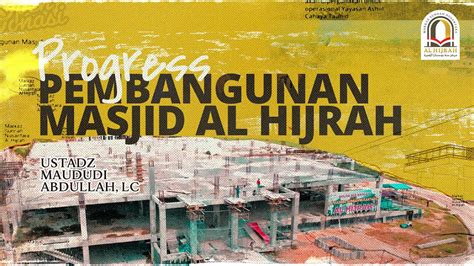 PROGRESS PEMBANGUNAN MASJID AL HIJRAH Ustadz Maududi Abdullah Lc