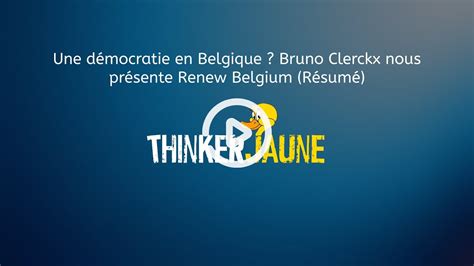 Une démocratie en Belgique Bruno Clerckx nous présente Renew Belgium