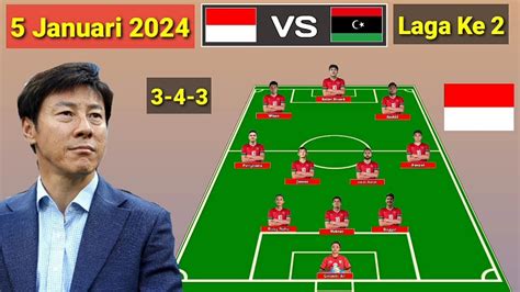 Prediksi Line Up Indonesia Vs Libya Laga Ke Uji Coba Indonesia