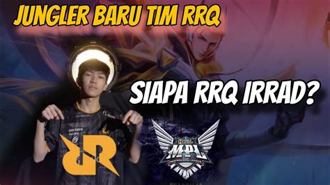 Siapa Rrq Irrad Jungler Utama Tim Rrq Hoshi Di Mpl Season Roster Rrq