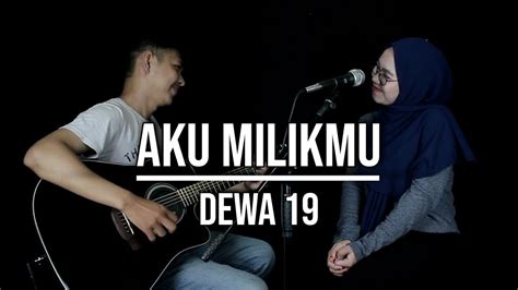 AKU MILIKMU DEWA 19 LIVE COVER INDAH YASTAMI YouTube