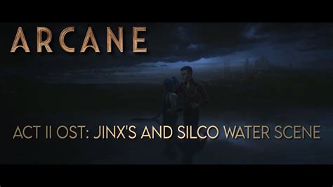 【arcane 】【act Ii Jinxs And Silco Water Scene】 Youtube