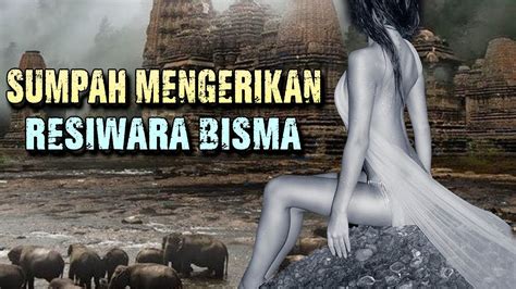 Sejarah Sumpah Mengerikan Resiwara Bisma Babad Tanah Jawi Youtube