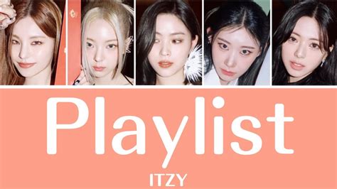 【itzy】playlist 歌詞和訳 Youtube