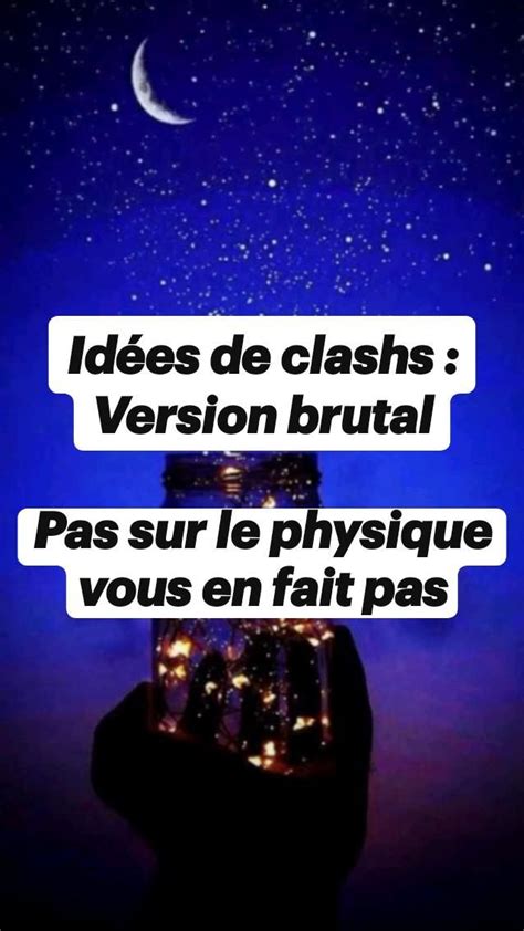 Idées de clashs Version brutal Pas sur le physique vous en fait pas