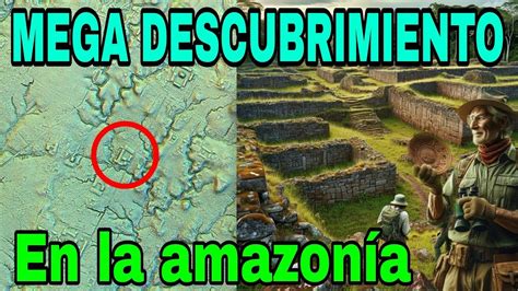 Descubren Ciudades Perdidas En La Amazon A Ecuatoriana Youtube