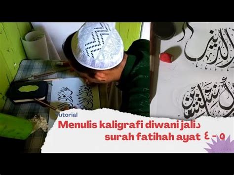 Menulis Kaligrafi Surah Al Fatihah Ayat Menggunakan Khat Diwani Jali