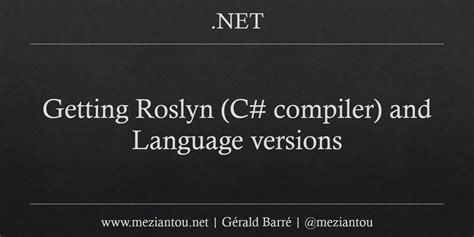 Getting Roslyn (C# compiler) and Language versions - Meziantou's blog