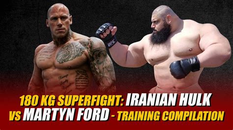 180 Kg Superfight Iranian Hulk Vs Martyn Ford Training Compilation