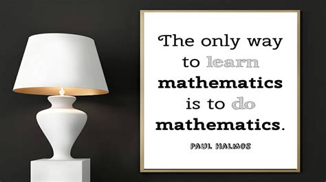 Paul Halmos Print The Only Way To Learn Mathematics Is To Do