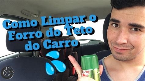 Como Limpar O Forro Do Teto Do Carro Youtube