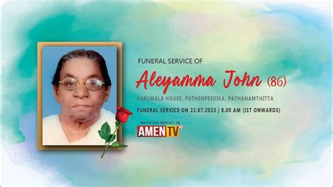 ALEYAMMA JOHN 86 FUNERAL LIVE WEBCAST 22 07 2023 Amentv In